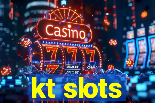 kt slots